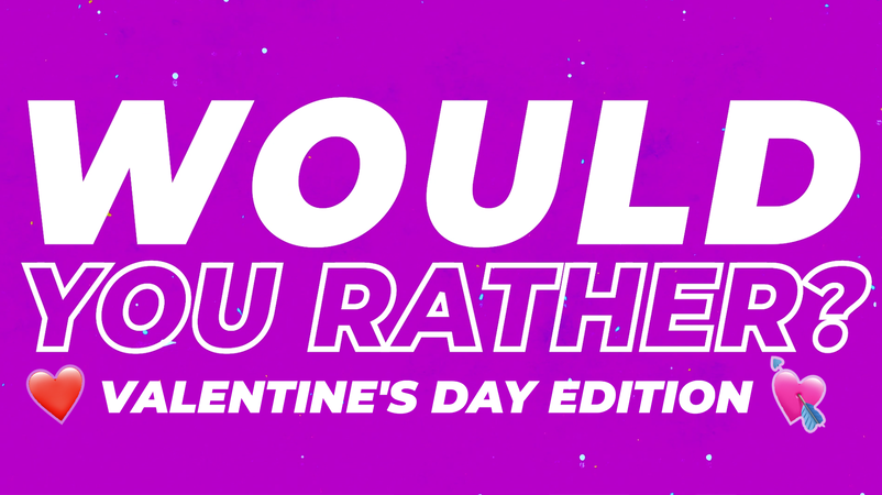 Would You Rather Countdown Valentine's Day Edition